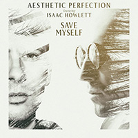 Aesthetic Perfection - Save Myself (feat. Isaac Howlett)