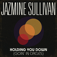 Jazmine Sullivan - Holding You Down (Goin' In Circles) (Single)