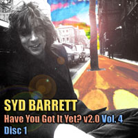 Syd Barrett - Syd Barrett - Have You Got It Yet? 2.0, Vol. 4 (CD 1)