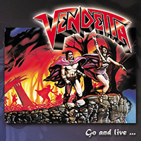 Vendetta (DEU) - Go and Live... Stay and Die (Reissue 2017)