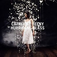Catherine Feeny - Hurricane Glass (Deluxe Edition)