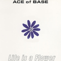 Ace of Base - Life Is A Flower