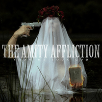 Amity Affliction - Show Me Your God