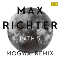 Max Richter - Path 5 (Mogwai Remix) (EP)
