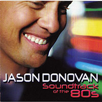 Jason Donovan - Soundtrack Of The 80's