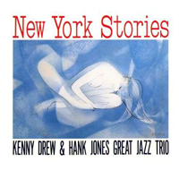 Kenny Drew & Hank Jones Great Jazz Trio - New York Stories
