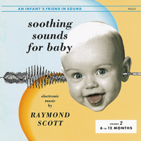 Raymond Scott - Soothing Sounds for Baby (Volume 2: 6-12 Months)