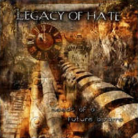 Legacy Of Hate - Seeds Of A Future Bizarre