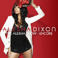 Alesha Dixon - The Alesha Show - Encore (Deluxe Edition)