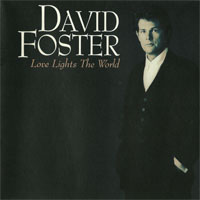 David Foster - Love Lights the World