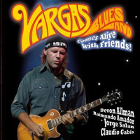 Vargas Blues Band - Comes Alive With Friends
