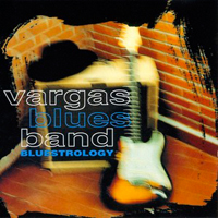 Vargas Blues Band - Bluestrology