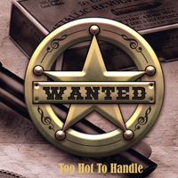 Wanted (USA) - Too Hot To Handle
