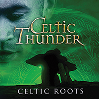 Celtic Thunder - Celtic Roots