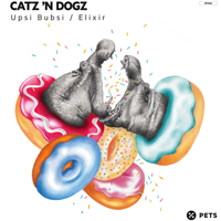 Catz 'N Dogz - Upsi Bubsi / Elixir (EP)