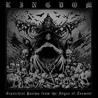 Kingdom (POL) - Sepulchral Psalms From The Abyss Of Torment