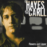 Hayes Carll - Flowers And Liquor