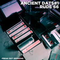 Rude 66 - Ancient Dats#1 - Freak Out Sessions