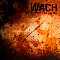 Wach (AUT) - Firedance On A Dead Mans Grave