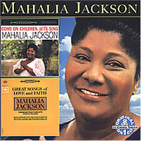 Mahalia Jackson - Come On Children Let's Sing: Great Songs Of Love And Faith (1960-1962)