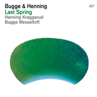 Bugge Wesseltoft - Bugge & Henning: Last Spring