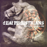 Deaf Pedestrians - We're All Gonna Die