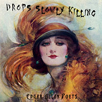 Edgar Allan Poets - Drops Slowly Killing