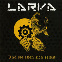 Larva (ESP) - Und Sie Assen Sich Selbst