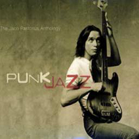 Jaco Pastorius Big Band - Punk Jazz: The Jaco Pastorius Anthology