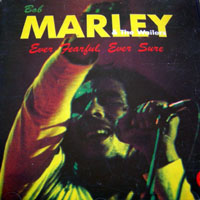 Bob Marley & The Wailers - Ever Fearful, Ever Sure