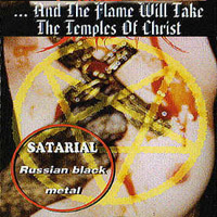Satarial - ...    /...And the Flame Will Take the Temples of Christ