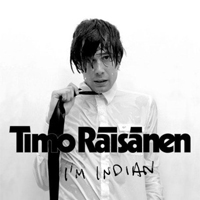 Timo Raisanen - I'm Indian