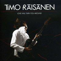 Timo Raisanen - Love Will Turn You Around