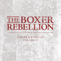 Boxer Rebellion - B-Sides & Rarities, vol. 2