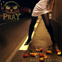 Pray Project - Bad Fruits