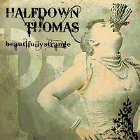 Halfdown Thomas - Beautifully Strange