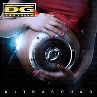 Durrty Goodz - Ultrasound