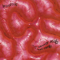Gravelroad - The Bloody Scalp Of Burt Merlin