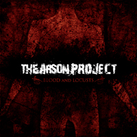 Arson Project - Blood And Locusts