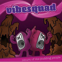 Vibesquad - Return Of The Pudding People