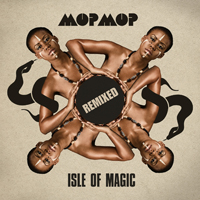 Mop Mop - Isle Of Magic (Remixed)