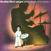 Buddy Rich - Plays And Plays And Plays