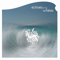 Echoes Of The Whales - Echoes Of The Whales