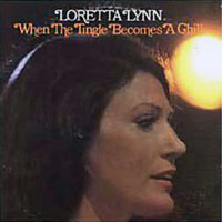Loretta Lynn - When The Tingle Becomes A Chill