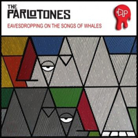 Parlotones - Eavesdropping On The Songs Of Whales