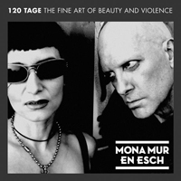 Mona Mur - 120 Tage: The Fine Art Of Beauty And Violence (Reissue) (Feat.)
