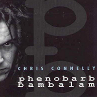 Chris Connelly and The Bells - Phenobarb Bambalam