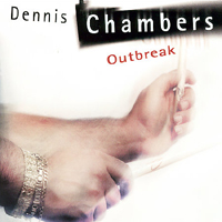 Dennis Chambers - Outbreak