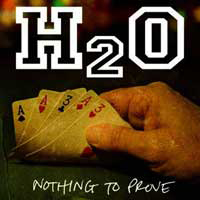 H2O (USA) - Nothing To Prove
