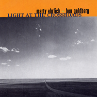 Marty Ehrlich - Marty Ehrlich & Ben Goldberg - Light At The Crossroads